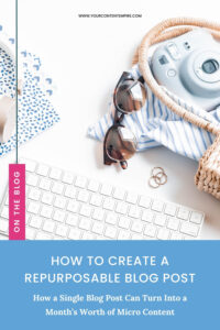 How to Create a Repurposable Blog Post by Your Content Empire